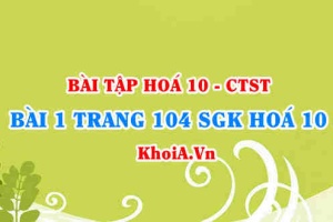 Bài 1 trang 104 SGK Hoá 10 Chân trời sáng tạo
